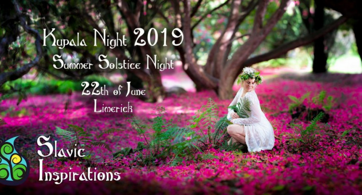 Slavic Inspirations zaprasza na obchody Kupała Night w Limerick 22.06.2019