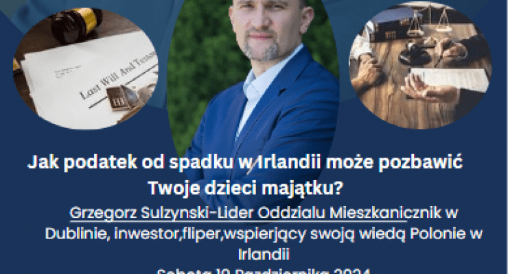 Jak podatek od spadku w Irlandii może pozbawić Twoje dzieci majątku?